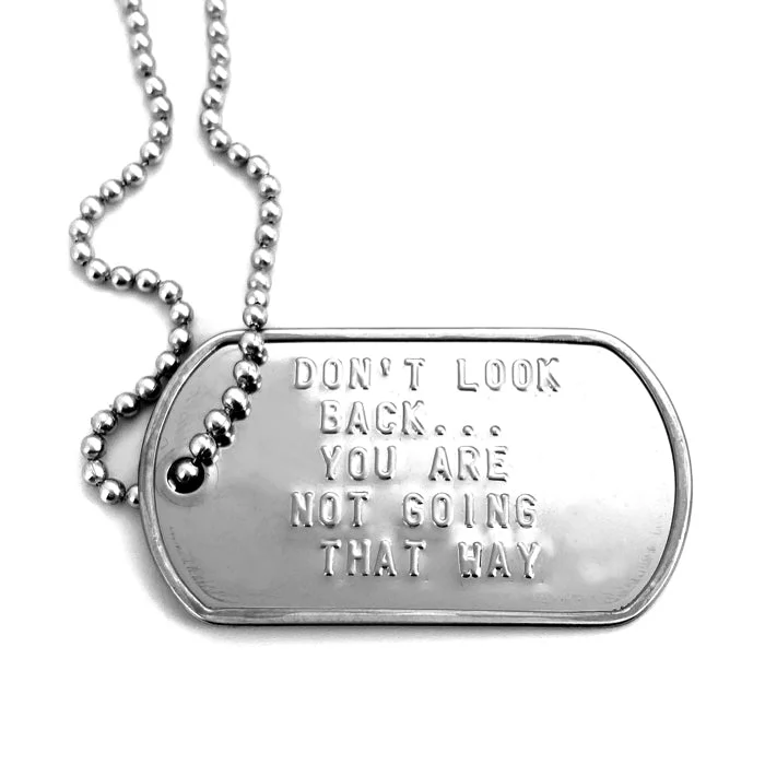 Ladies zodiac necklaces-Don't Look Back You Are Not Going That Way Dog Tag Necklace